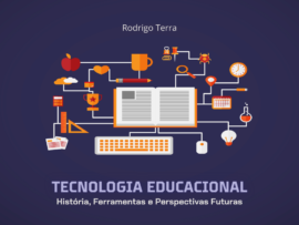 (LIVRO DIGITAL) Tecnologia Educacional: História, Ferramentas e Perspectivas Futuras