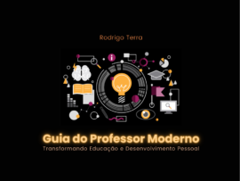 (LIVRO DIGITAL) Guia do Professor Moderno – Estratégias Essenciais para Inovar em suas Práticas