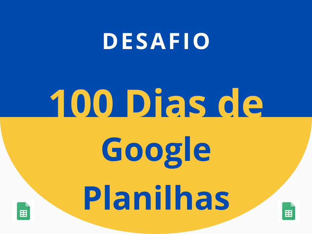 Desafio: 100 dias de Google Planilhas